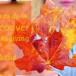 Things to do in Vancouver Thanksgiving Long Weekend