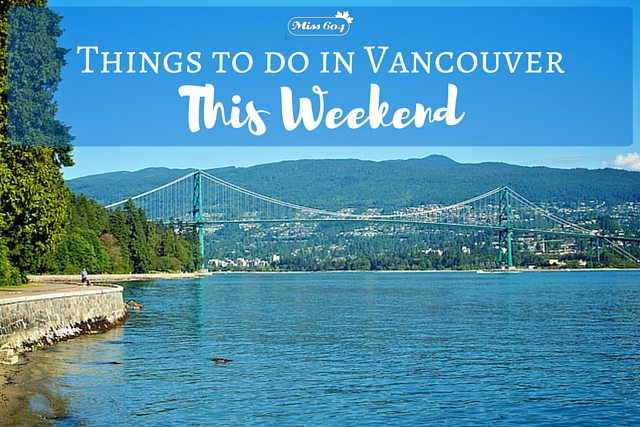 Things to do in Vancouver This Weekend