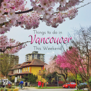 Things to do in Vancouver This Weekend