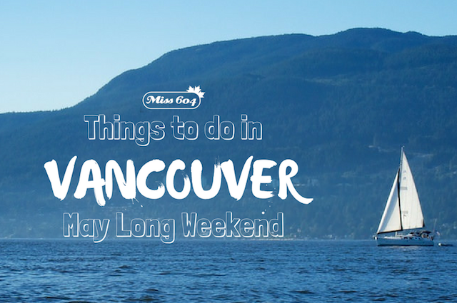 Vancouver May Long Weekend Events