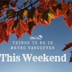 Things to do in Vancouver This Weekend autumn