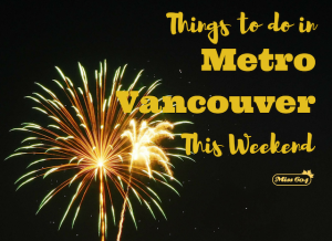 Things to do in Vancouver This Weekend » Vancouver Blog Miss604