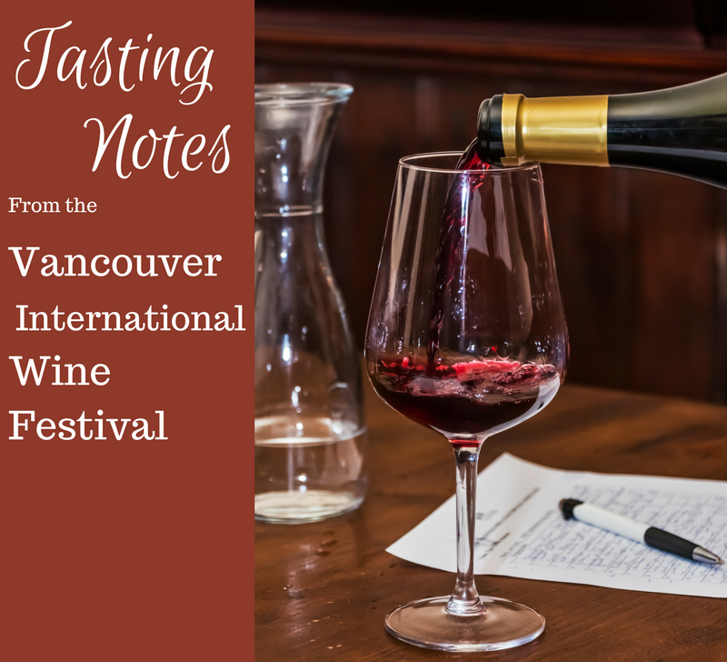 Tasting Notes From the Vancouver International Wine Festival