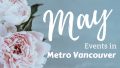 May Events in Metro Vancouver