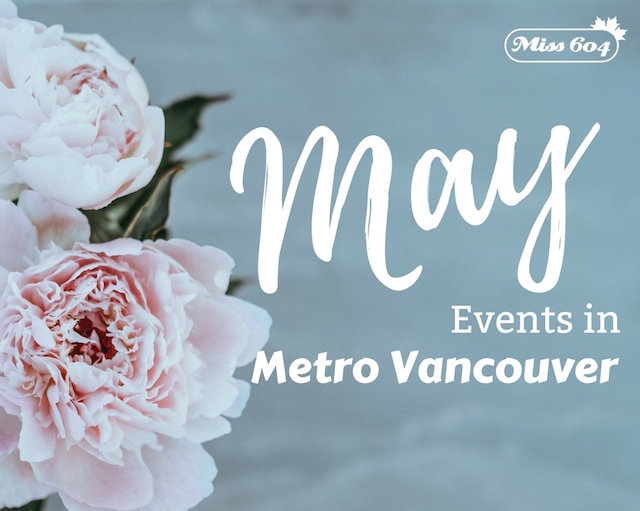 May Events in Vancouver 2023 Calendar of Things to Do » Vancouver Blog