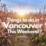 Fall - Things to do in Vancouver This Weekend
