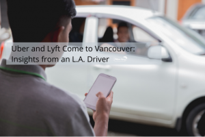 Uber And Lyft Come To Vancouver: Insights From An L.A. Driver ...