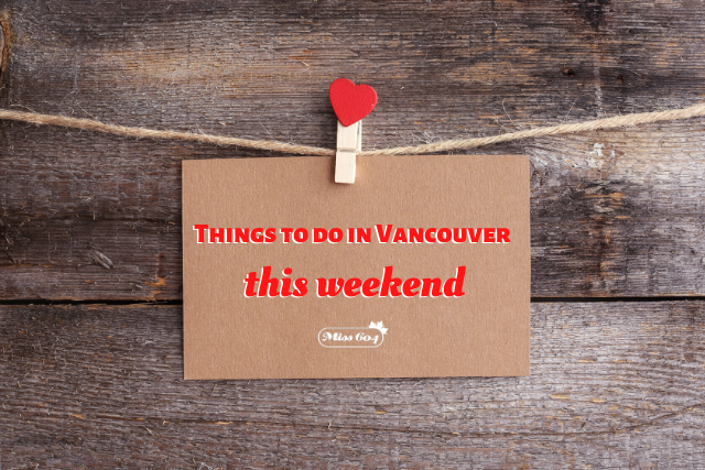 Things to do in Vancouver This Weekend