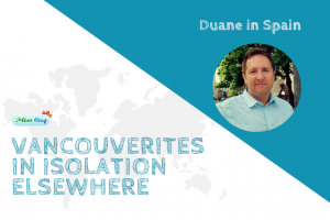 Vancouverites in Isolation Elsewhere Duane in Spain