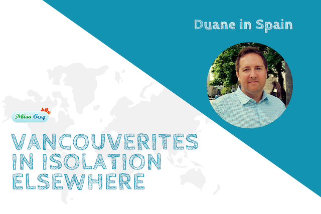 Vancouverites in Isolation Elsewhere Duane in Spain