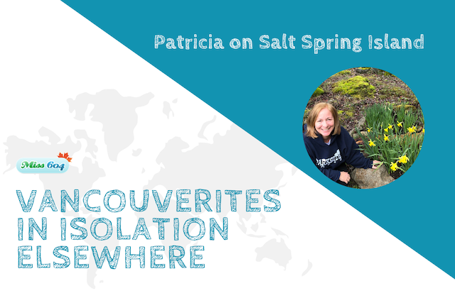 Vancouverites in Isolation Elsewhere_ Patricia on Salt Spring