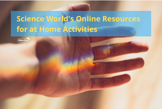 Science World's Online Resources for at Home Activities (1)