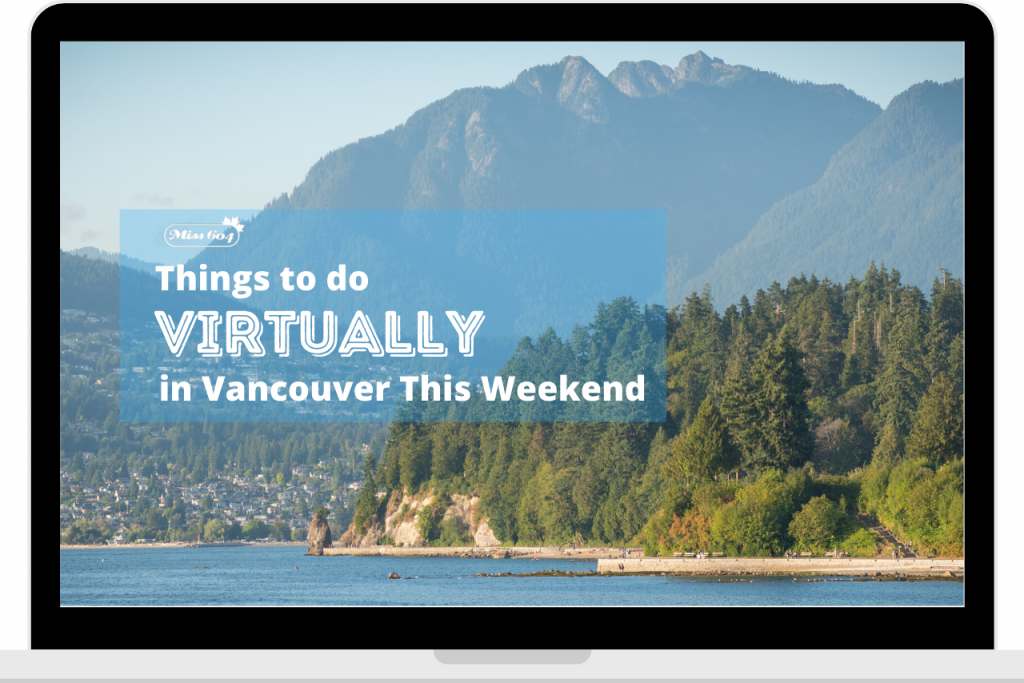 Things to do virtually in vancouver this weekend