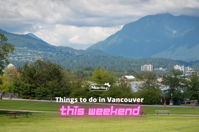 Summer Things to do in Vancouver This Weekend