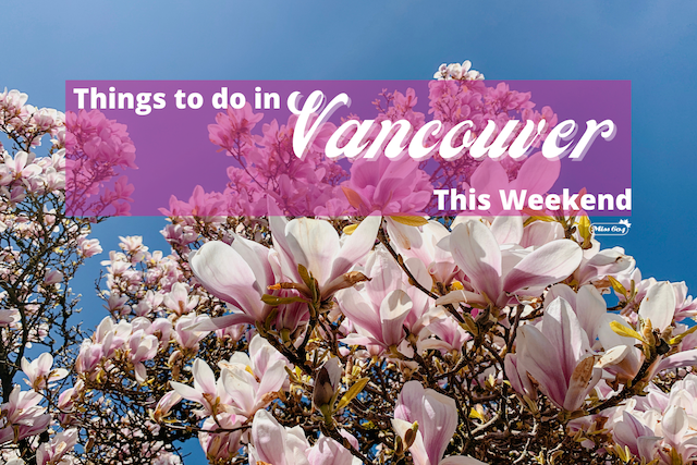 Long Weekend Events and Things to do in Vancouver March 29-31, 2024