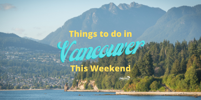 Things to do in Vancouver This Weekend Summer