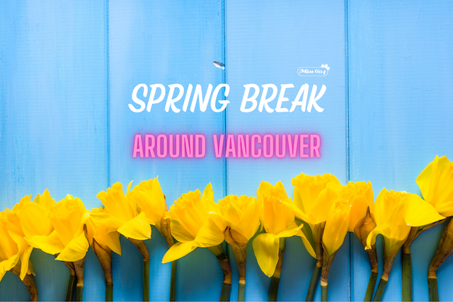 Spring Break Activities Vancouver 2022