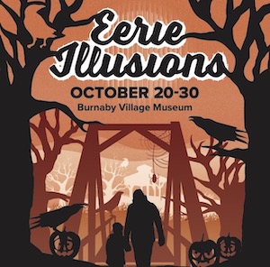 Eerie Illusions Halloween at Burnaby Village Museum