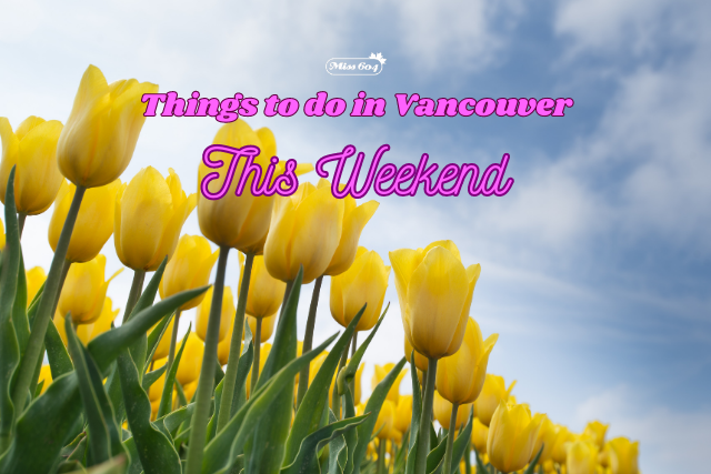 Events Things to do in Vancouver This Weekend