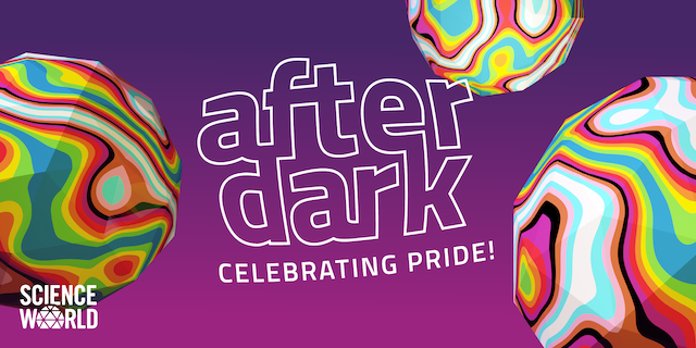 Science World After Dark Celebrating Pride