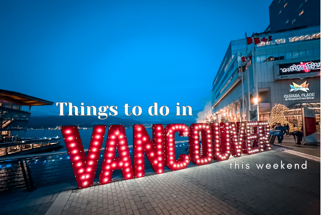 Weekend Events in Vancouver Things to do 