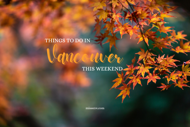 Things to do in Vancouver This Weekend Events - Autumn