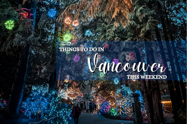 Things to do in Vancouver This Weekend December Holidays