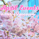 April Events in Metro Vancouver Blossoms