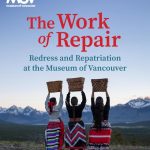 The Work of Repair: Redress & Repatriation at the Museum of Vancouver