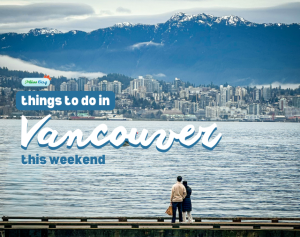 warm winter things to do in vancouver this weekend miss604